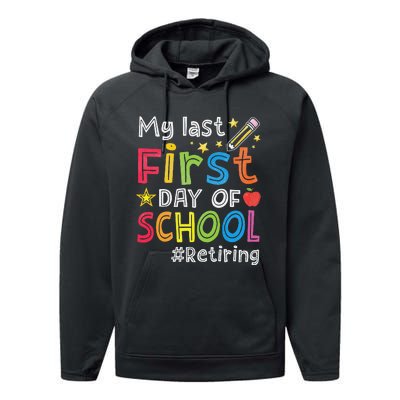 My Last First Day Of School Funny Teachers Retirement Performance Fleece Hoodie