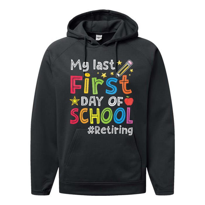 My Last First Day Of School Funny Teachers Retirement Performance Fleece Hoodie