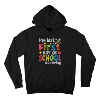 My Last First Day Of School Funny Teachers Retirement Hoodie