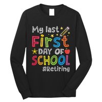 My Last First Day Of School Funny Teachers Retirement Long Sleeve Shirt