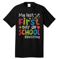 My Last First Day Of School Funny Teachers Retirement Tall T-Shirt