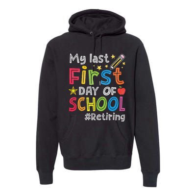 My Last First Day Of School Funny Teachers Retirement Premium Hoodie