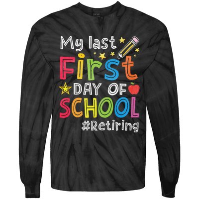 My Last First Day Of School Funny Teachers Retirement Tie-Dye Long Sleeve Shirt