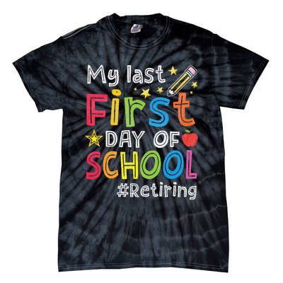 My Last First Day Of School Funny Teachers Retirement Tie-Dye T-Shirt