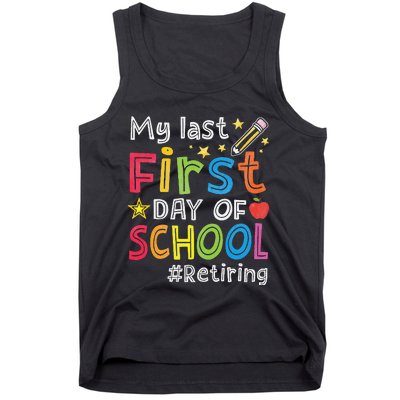 My Last First Day Of School Funny Teachers Retirement Tank Top