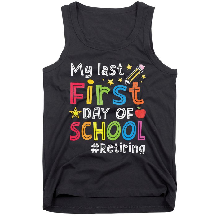 My Last First Day Of School Funny Teachers Retirement Tank Top