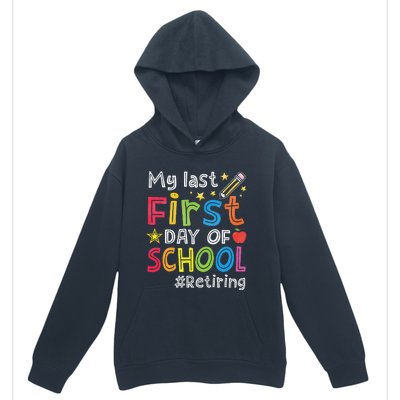 My Last First Day Of School Funny Teachers Retirement Urban Pullover Hoodie