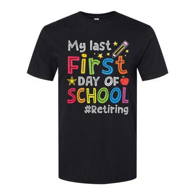 My Last First Day Of School Funny Teachers Retirement Softstyle CVC T-Shirt