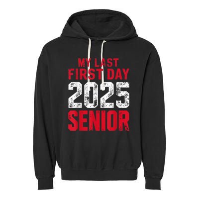 My Last First Day 2025 Senior Back To School Garment-Dyed Fleece Hoodie