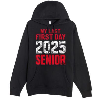 My Last First Day 2025 Senior Back To School Premium Pullover Hoodie