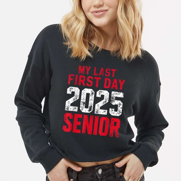 My Last First Day 2025 Senior Back To School Cropped Pullover Crew