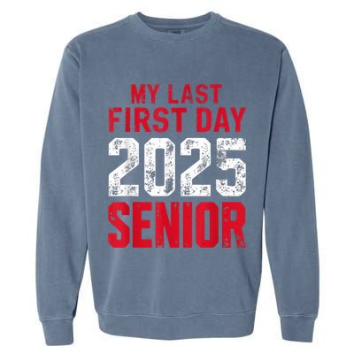 My Last First Day 2025 Senior Back To School Garment-Dyed Sweatshirt