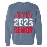 My Last First Day 2025 Senior Back To School Garment-Dyed Sweatshirt