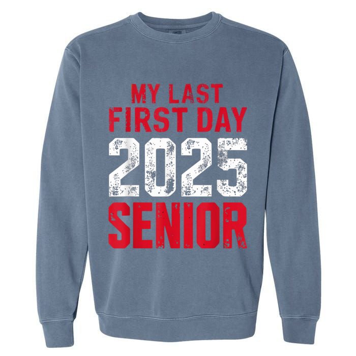 My Last First Day 2025 Senior Back To School Garment-Dyed Sweatshirt
