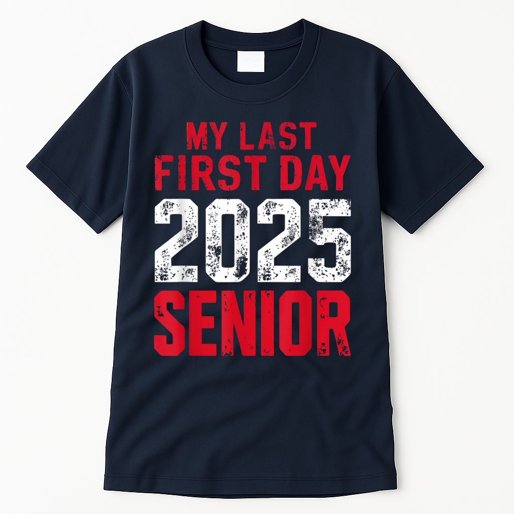 My Last First Day 2025 Senior Back To School Tall T-Shirt