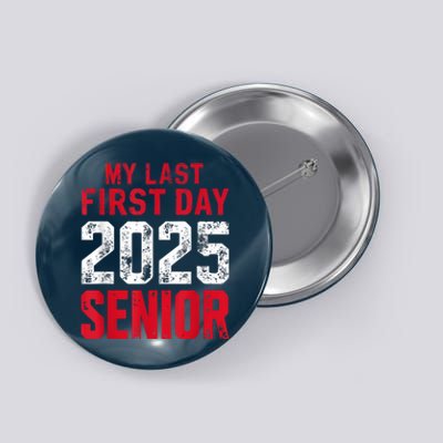 My Last First Day 2025 Senior Back To School Button