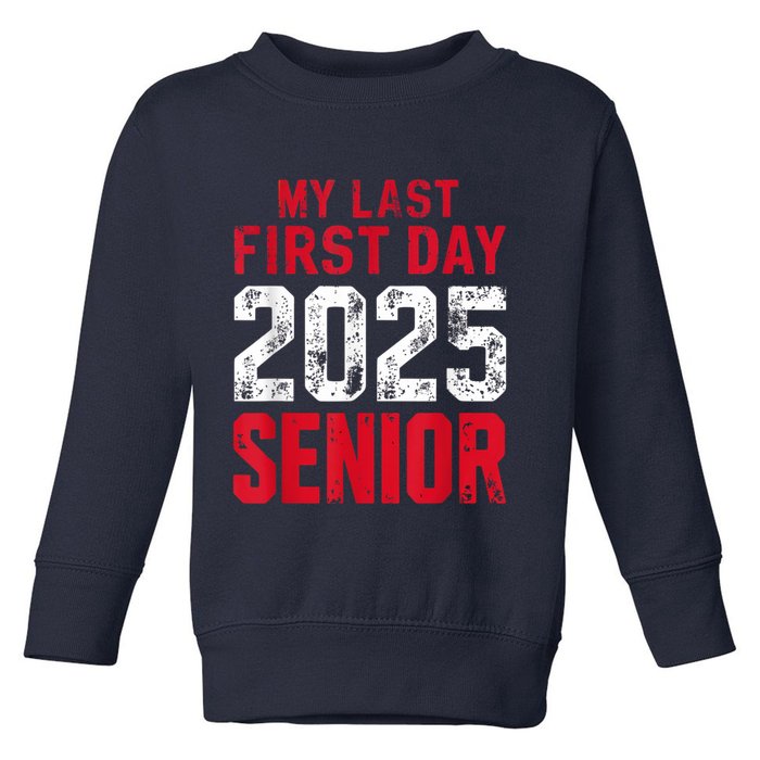 My Last First Day 2025 Senior Back To School Toddler Sweatshirt
