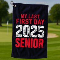 My Last First Day 2025 Senior Back To School Golf Towel