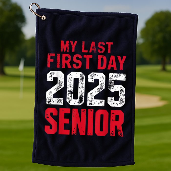 My Last First Day 2025 Senior Back To School Golf Towel