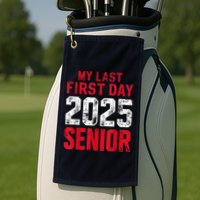 My Last First Day 2025 Senior Back To School Golf Towel