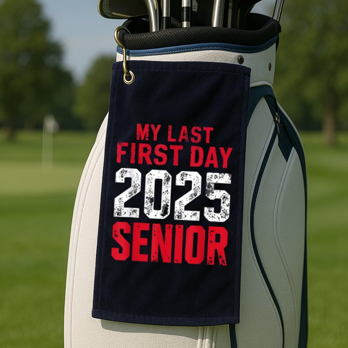 My Last First Day 2025 Senior Back To School Golf Towel