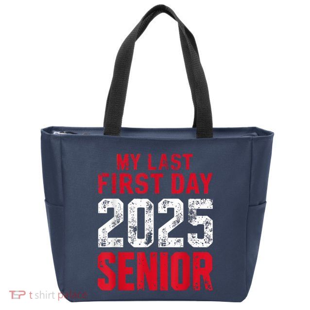My Last First Day 2025 Senior Back To School Zip Tote Bag