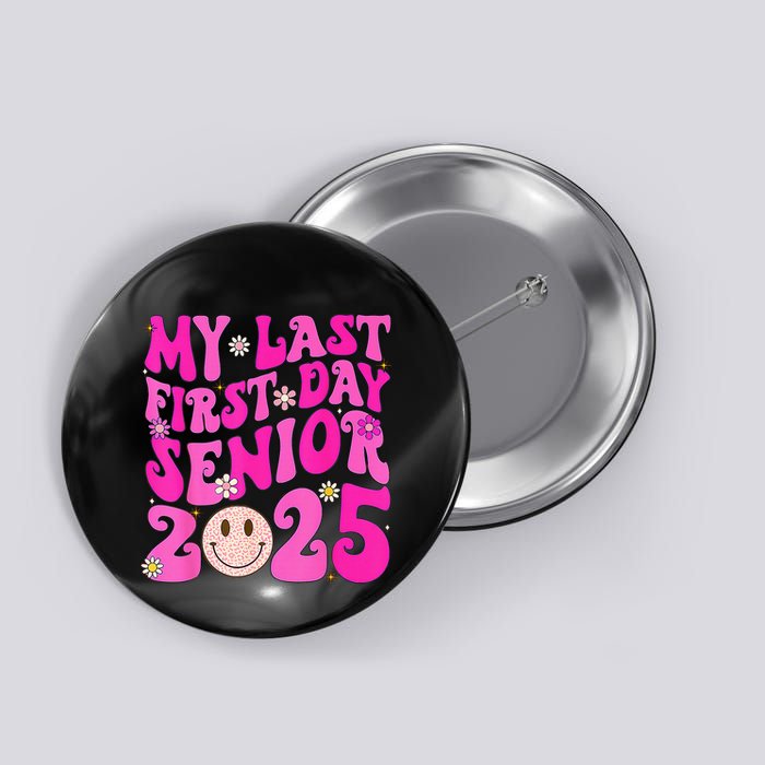 My Last First Day Senior 2025 Back To School Class Button