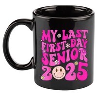 My Last First Day Senior 2025 Back To School Class 11oz C Handle Ceramic Mug