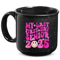 My Last First Day Senior 2025 Back To School Class 15oz Campfire Ceramic Mug