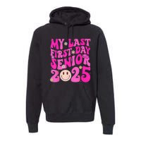 My Last First Day Senior 2025 Back To School Class Premium Hoodie