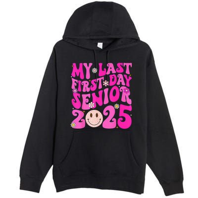 My Last First Day Senior 2025 Back To School Class Premium Pullover Hoodie