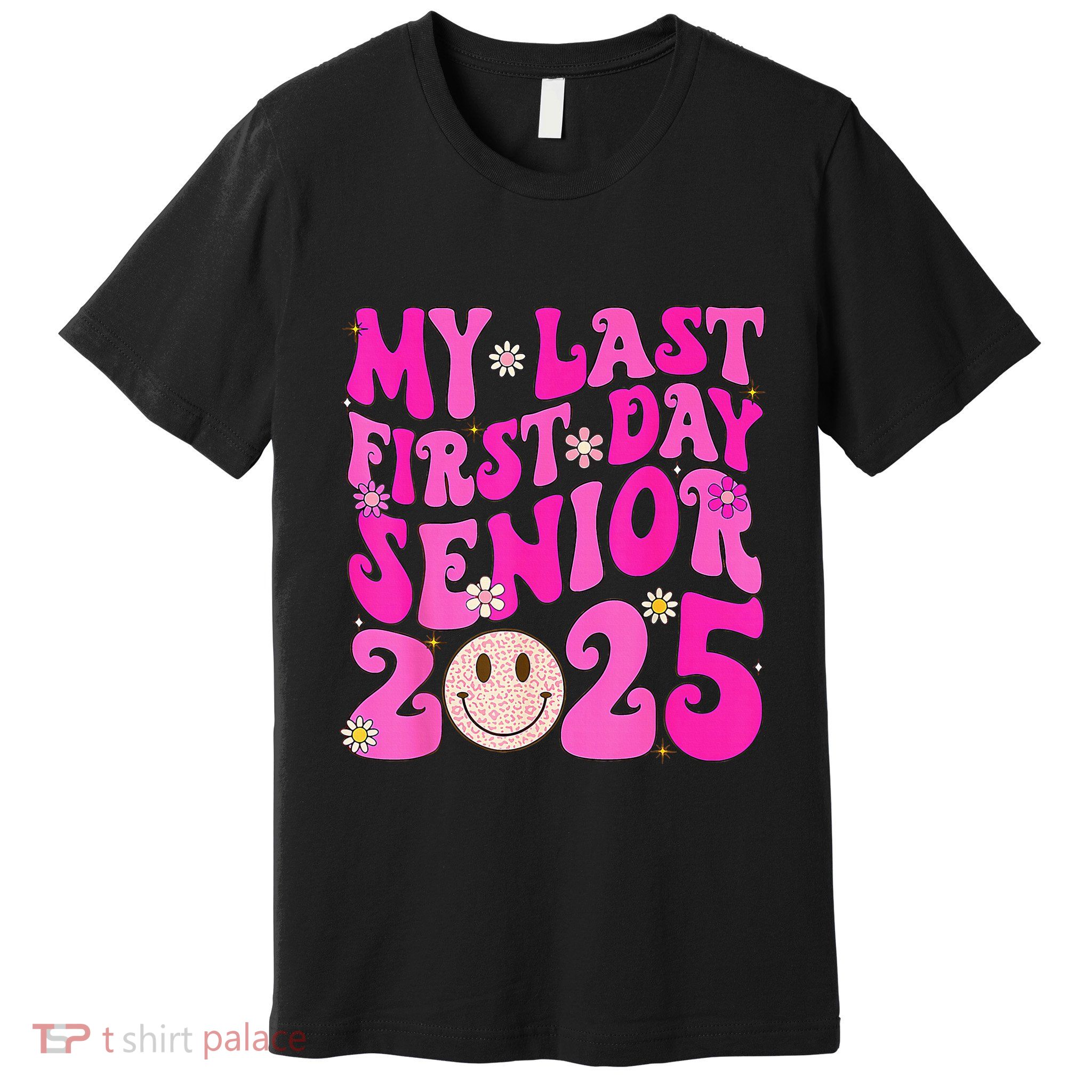 My Last First Day Senior 2025 Back To School Class Premium T-Shirt