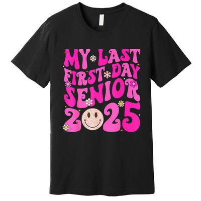 My Last First Day Senior 2025 Back To School Class Premium T-Shirt