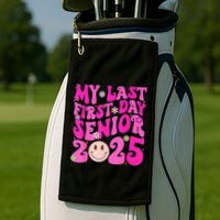 My Last First Day Senior 2025 Back To School Class Golf Towel