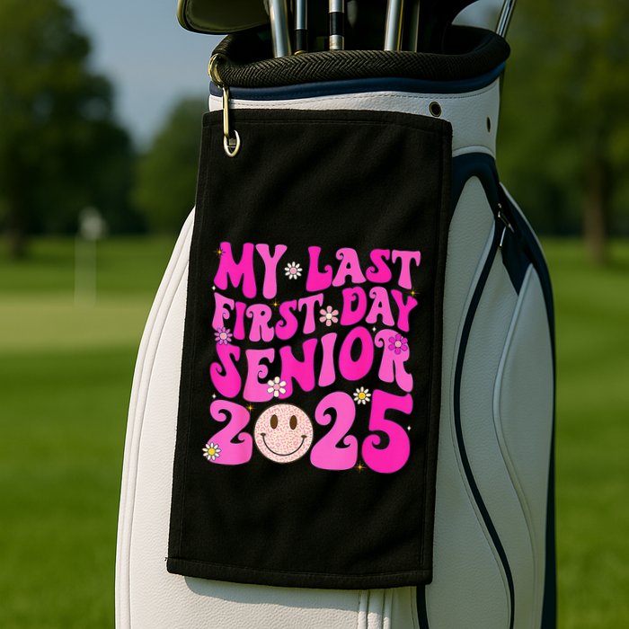 My Last First Day Senior 2025 Back To School Class Golf Towel