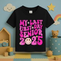 My Last First Day Senior 2025 Back To School Class Toddler T-Shirt