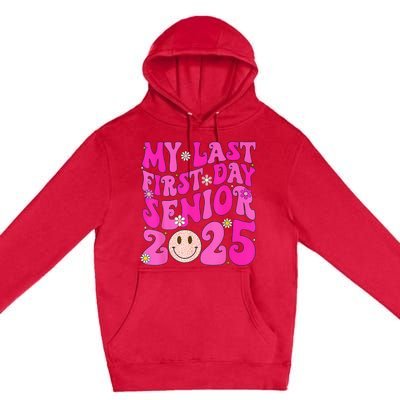 My Last First Day Senior 2025 Back To School Class Premium Pullover Hoodie