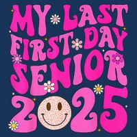 My Last First Day Senior 2025 Back To School Class Infant Baby Jersey Bodysuit