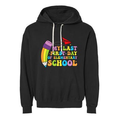 My Last First Day Of Elementary School Back To School Garment-Dyed Fleece Hoodie