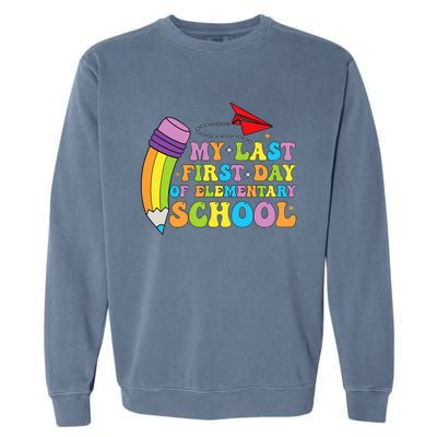 My Last First Day Of Elementary School Back To School Garment-Dyed Sweatshirt