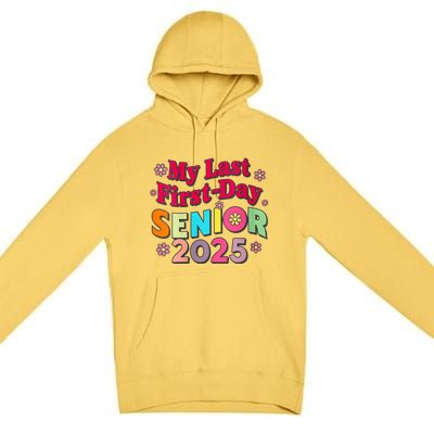 My Last First Day Senior 2025 Back To School Premium Pullover Hoodie