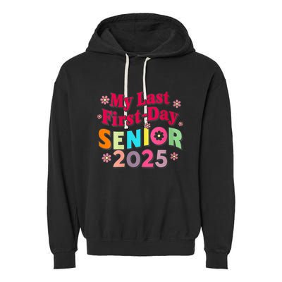 My Last First Day Senior 2025 Back To School Garment-Dyed Fleece Hoodie