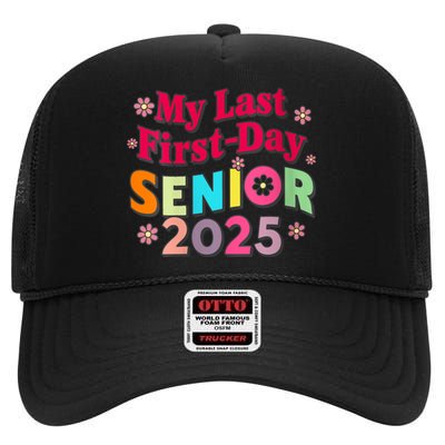 My Last First Day Senior 2025 Back To School High Crown Mesh Back Trucker Hat