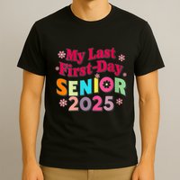 My Last First Day Senior 2025 Back To School T-Shirt