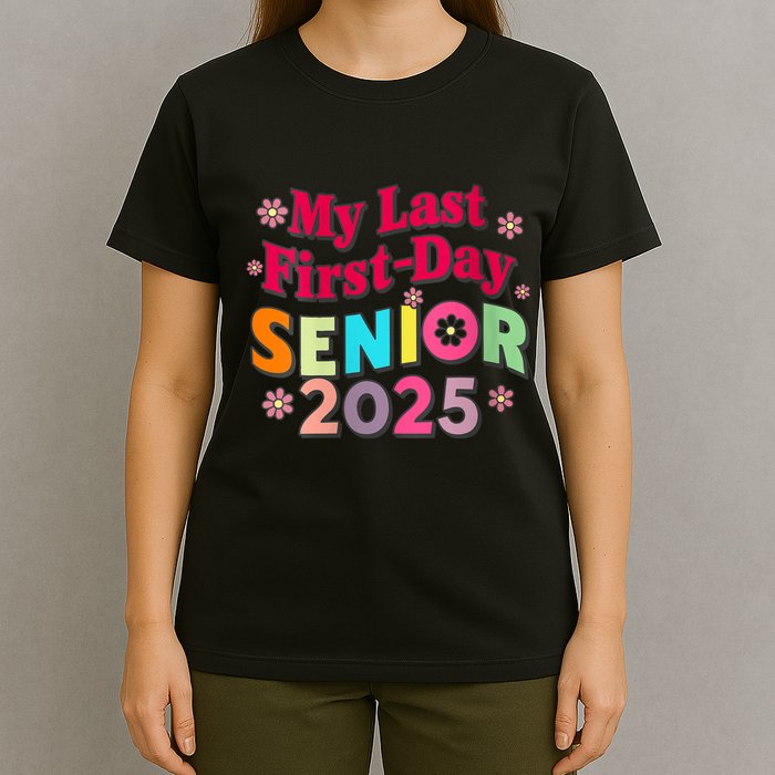 My Last First Day Senior 2025 Back To School T-Shirt