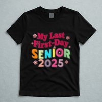 My Last First Day Senior 2025 Back To School T-Shirt