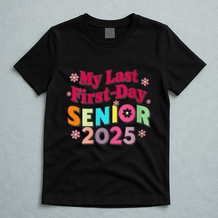 My Last First Day Senior 2025 Back To School T-Shirt