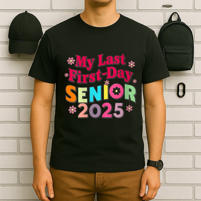 My Last First Day Senior 2025 Back To School T-Shirt