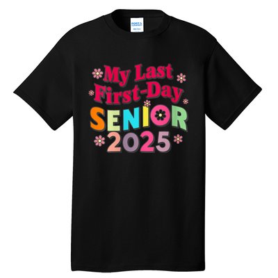 My Last First Day Senior 2025 Back To School Tall T-Shirt