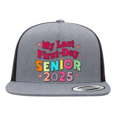 My Last First Day Senior 2025 Back To School Flat Bill Trucker Hat